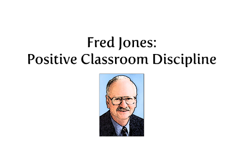 jones discipline positive classroom fred prezi