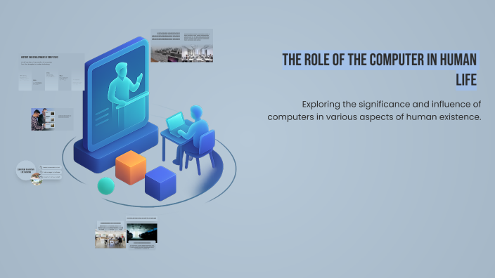 The Role of the Computer in Human Life by Mirzat Isaeva on Prezi