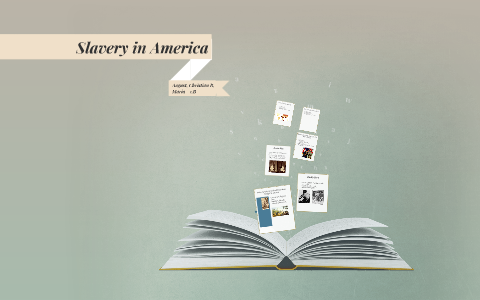 Slavery in America by on Prezi