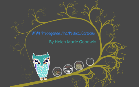 ww1 propaganda and political cartoons by helen marie goodwin on Prezi