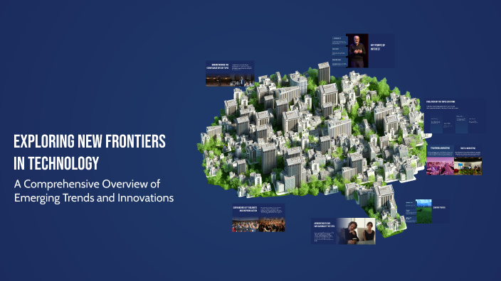 Exploring New Frontiers in Technology by polina on Prezi