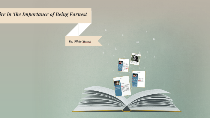Satire in The Importance of Being Earnest by Olivia Jessup on Prezi