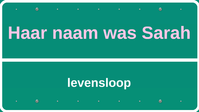 Haar naam was Sarah by kristel noordman on Prezi