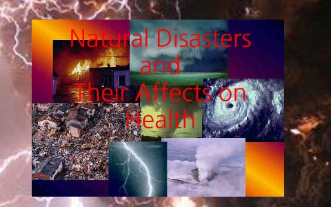 Natural Disasters and Their Affects on Health by Natural Disasters