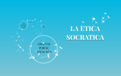 LA ETICA SOCRATICA by angie galan on Prezi