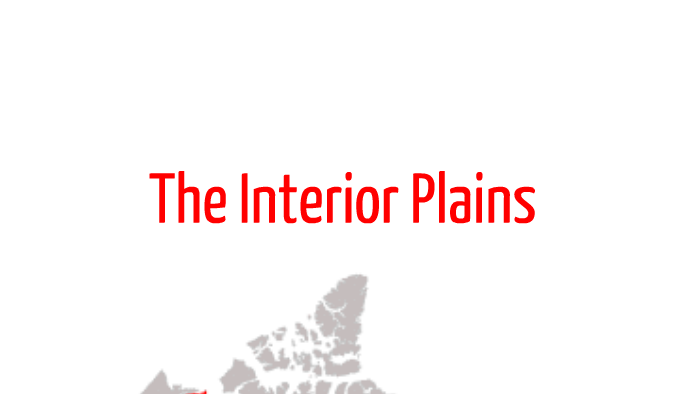 The Interior Plains By Devon Bingham On Prezi