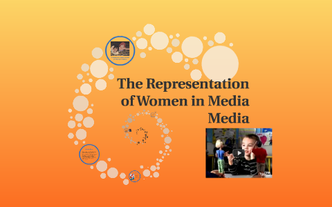 The Representation of Women in Media Media by Tamara Guerra on Prezi
