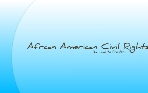 African American Civil Rights Movement by Flora Delgado on Prezi