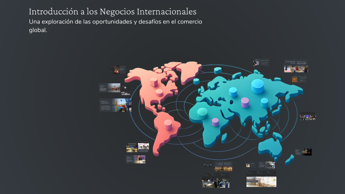 Introducción a los Negocios Internacionales by sheiler garcis on Prezi
