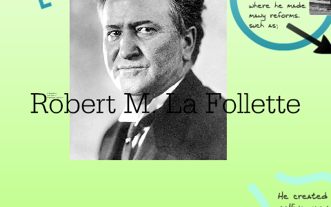 Robert M. La Follette by McKenzee S on Prezi