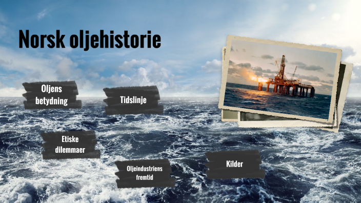 Norsk Oljehistorie By Ingeborg Klaussen On Prezi