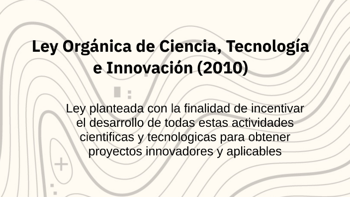 Ley Organica de Ciencia, Tecnologia e Innovacion by Freyyaimer Anais ...