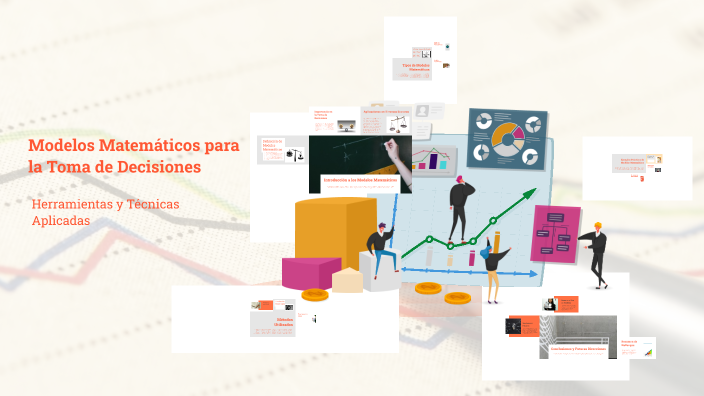 Modelos Matemáticos para la Toma de Decisiones by CHRISTYAN RUIZ on Prezi