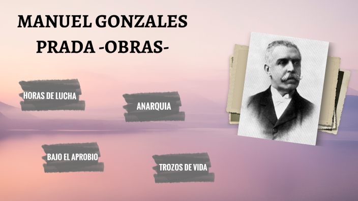 MANUEL GONZALES PRADA - OBRAS- by Adrian QV on Prezi Next