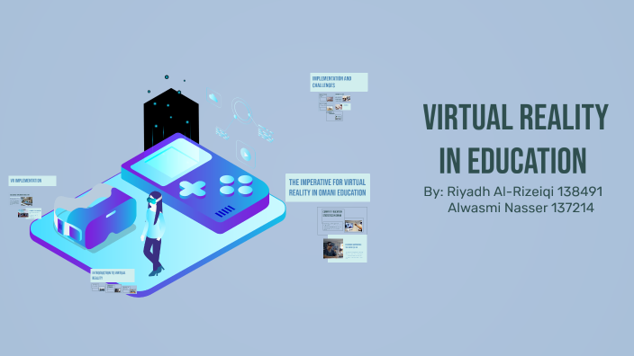 Harnessing Virtual Reality in Education by alwasmi - on Prezi