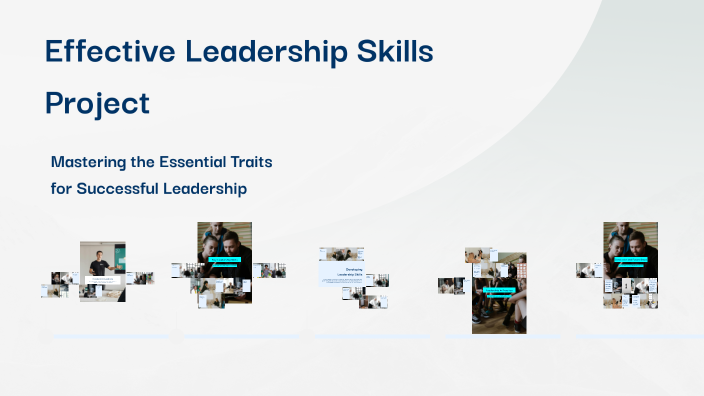 Effective Leadership Skills Project by jackson Mckinnon on Prezi
