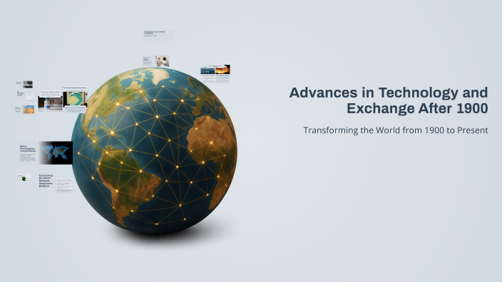 Advances in Technology and Exchange After 1900 by Isaiah Barber on Prezi