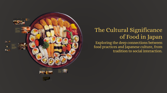 The Cultural Significance of Food in Japan by Elena Ponce Sánchez on Prezi