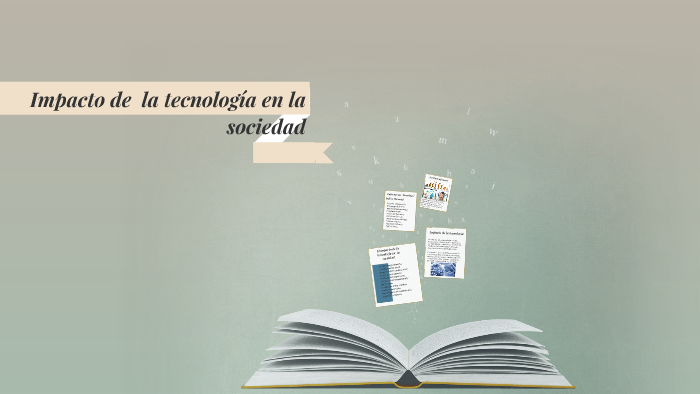 Impacto de la tegnologia en la sociedad by luz medina ferro on Prezi