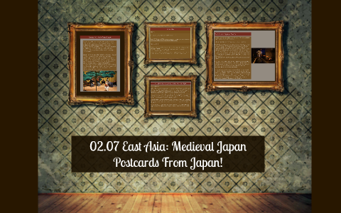 02.07 East Asia: Medieval Japan; Postcards From Japan! By Alex H. On Prezi