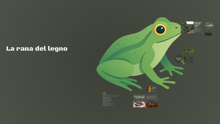 Rezi Rana Alla scoperta della rana del legno by tommaso pierobon on Prezi