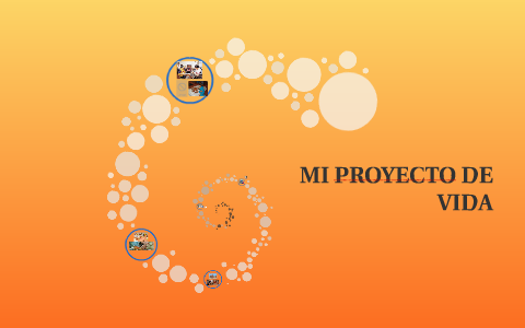 MI PROYECTO DE VIDA by sara nuñez pareja on Prezi