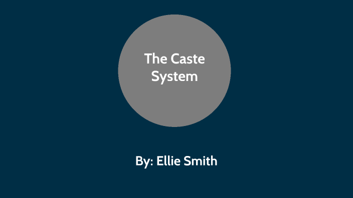 The Caste System by ellie smith on Prezi