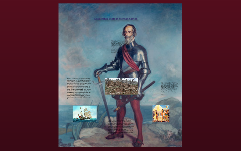 Leadership skills of Hernan Cortes by Reanna Janewski on Prezi