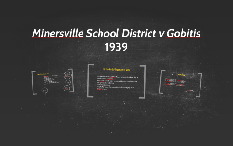 Minersville School District v Gobitis by Abby Borchardt on Prezi