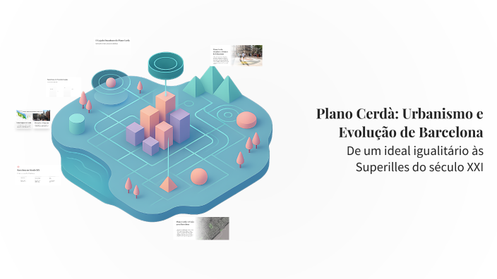 Plano Cerdà: Urbanismo e Evolução de Barcelona by mariane ribeiro on Prezi