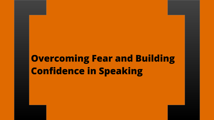 write a speech on overcoming fear