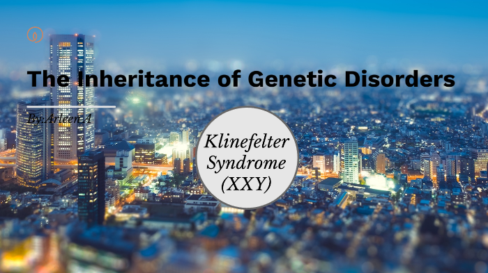 The Inheritance Of Klinefelter Syndrome by Arleen Antunez Herrera