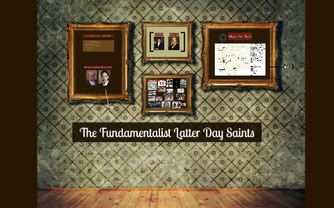 The Fundamentalist Latter-Day Saints by Awesome Snyder on Prezi