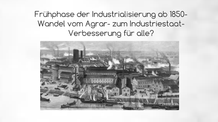 Frühphase Der Industrialisierung Ab 1850- Wandel Vom Agrar By Gizem ...