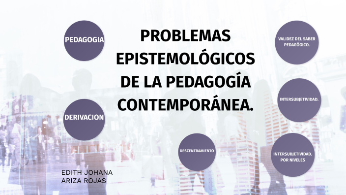 PROBLEMAS EPISTEMOLÓGICOS DE LA PEDAGOGÍA CONTEMPORÁNEA. by Johana ...