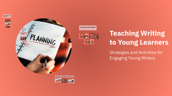 Teaching Writing to Young Learners by y r on Prezi