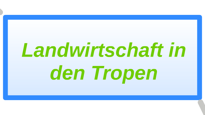 Landwirtschaft in den Tropen by Lennart Stevens on Prezi Next