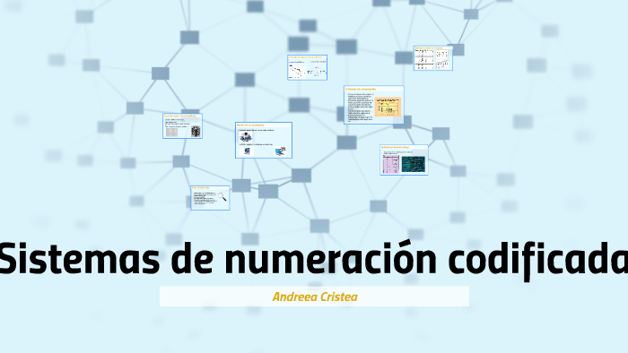 Sistemas de numeración codificada by Andreea Cristea on Prezi