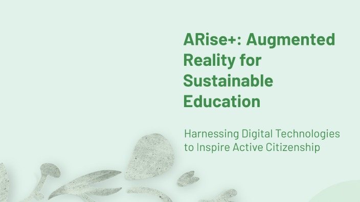 ARise+: Augmented Reality for Sustainable Education by Nikos ...