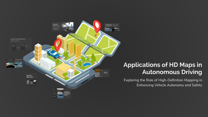 Applications of HD Maps in Autonomous Driving by Arunabha Saha on Prezi