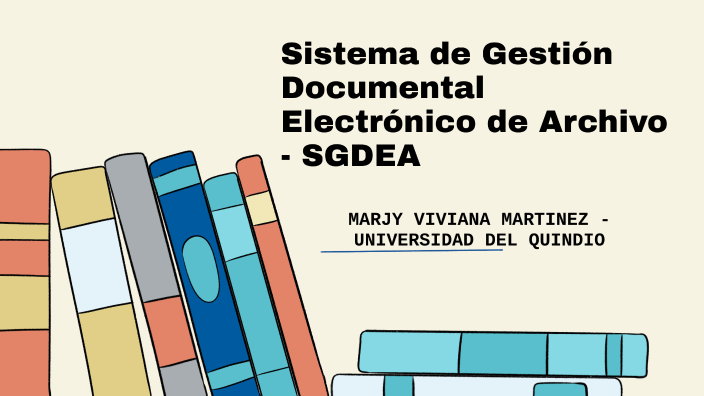 Sistema De Gestión Documental Electrónico De Archivo Sgdea By Marjy