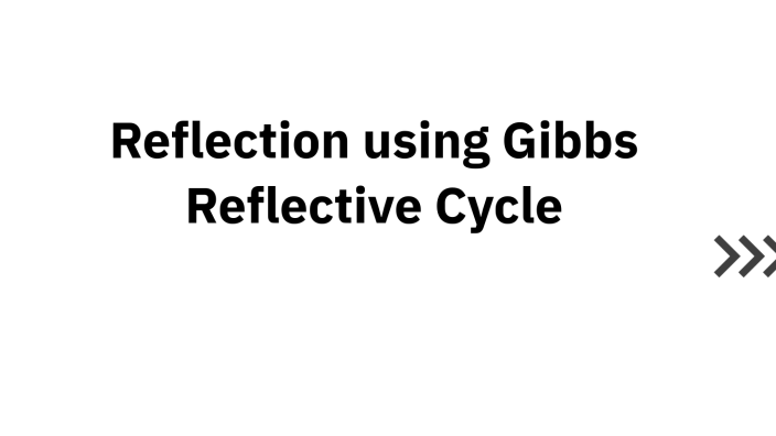 Reflection using Gibbs Reflective cycle by Janella Johnson on Prezi
