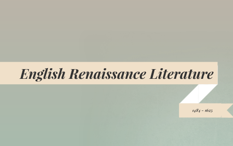 English Renaissance Literature by Krystal Zuniga on Prezi