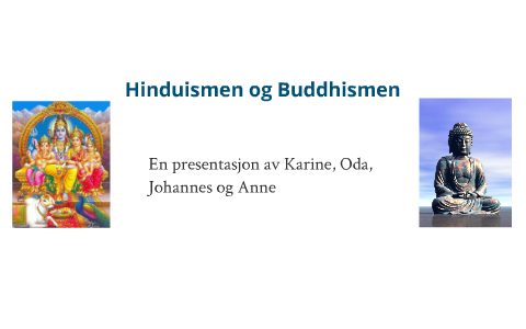 Hinduismen og buddismen by Oda Deraas on Prezi