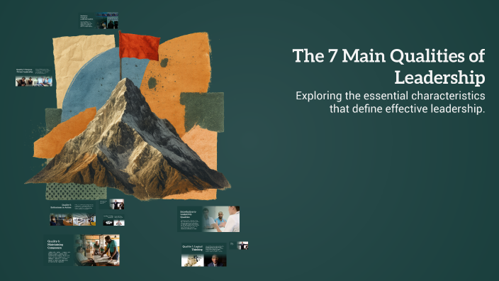 The 7 Main Qualities of Leadership by Emma Karaley on Prezi