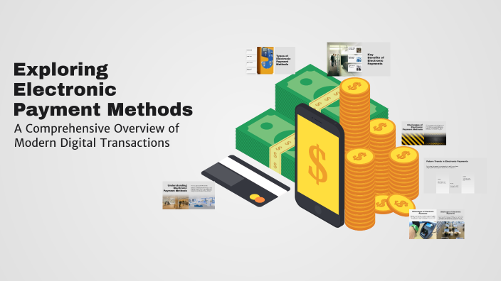 Exploring Electronic Payment Methods by Nirbhavne Dinesh 346 on Prezi