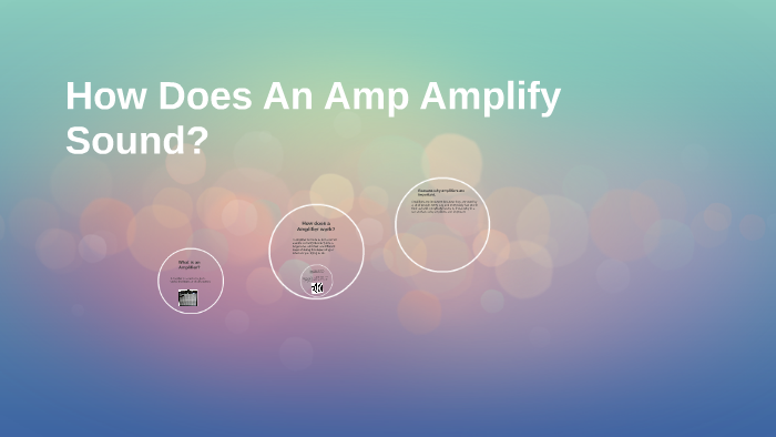 How Does An Amp Amplify Sound? By Roberto Diaz On Prezi