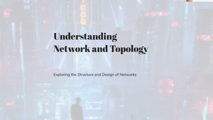 Understanding Network and Topology by shoriot Islam on Prezi