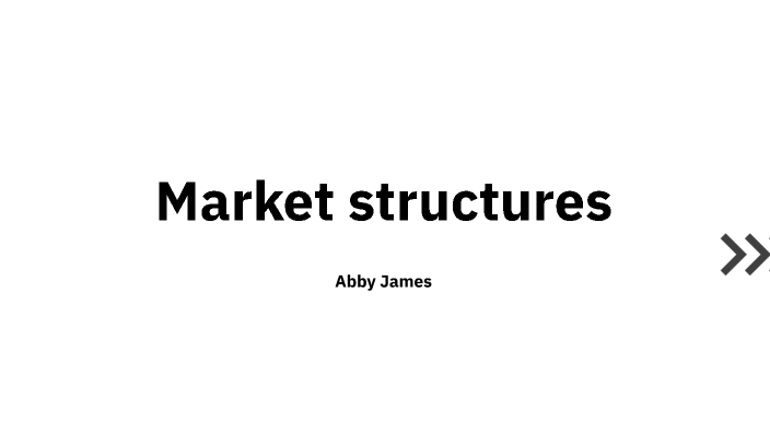 Market structures by Abigail James on Prezi
