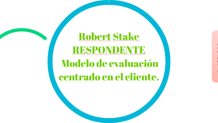 Evaluacion centrada en el cliente, Robert Stake by on Prezi Next